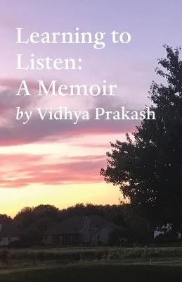 Learning to Listen - Vidhya Prakash