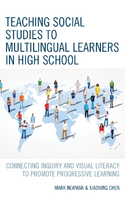 Teaching Social Studies to Multilingual Learners in High School - Mark Newman, Xiaoning Chen