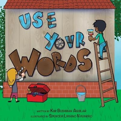 Use Your Words - Kim Bushman Aguilar