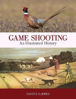 Game Shooting: An Illustrated History - David S. D. Jones