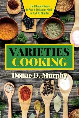 Varieties Cooking - Donae D Murphy