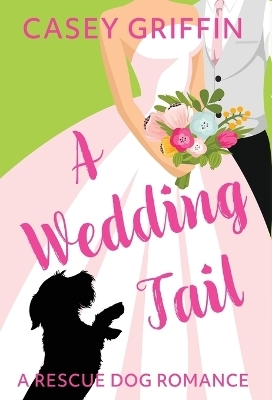 A Wedding Tail - Casey Griffin