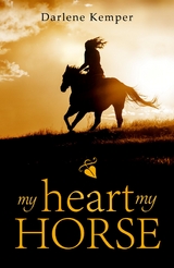 My Heart, My Horse - Darlene Kemper