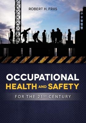 OCCUPATIONAL HEALTH and SAFETY IN 21ST CENTURY - Friis Robert