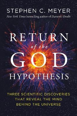 Return of the God Hypothesis - Stephen C. Meyer