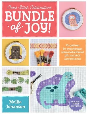 Cross Stitch Celebrations: Bundle of Joy! - Mollie Johanson