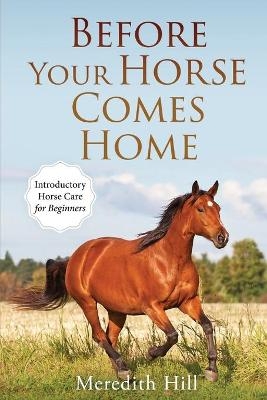 Before Your Horse Comes Home - Meredith Hill