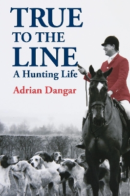 True to the Line - Adrian Dangar