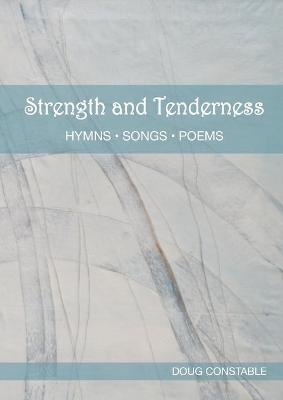 Strength and Tenderness - Doug Constable