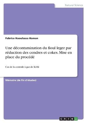 Une dÃ©contamination du fioul leger par rÃ©duction des cendres et cokes. Mise en place du procÃ©dÃ© - Fabrice Haoulassa Haman