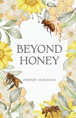 Beyond Honey - Tierney Monahan