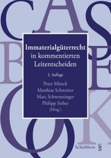 Immaterialgüterrecht in kommentierten Leitentscheiden - Münch, Peter; Schweizer, Matthias; Schwenninger, Marc; Sieber, Philipp