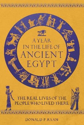 A Year in the Life of Ancient Egypt - Dr Donald P. Ryan