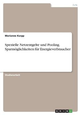 Spezielle Netzentgelte und Pooling. SparmÃ¶glichkeiten fÃ¼r Energieverbraucher - Marianne Karpp