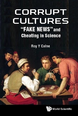 Corrupt Cultures: Cheating In Science And Society - Roy Yorke Calne