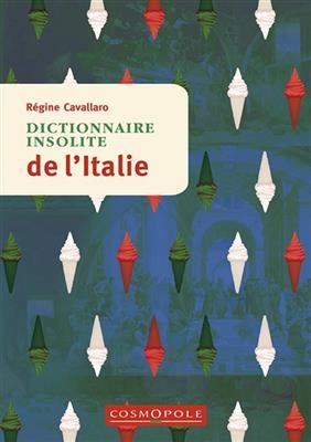 DICTIONNAIRE INSOLITE DE L ITALIE -  CAVALLARO REGINE