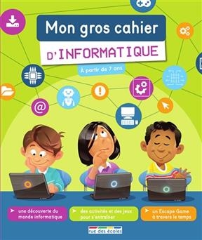 Mon gros cahier d'informatique : à partir de 7 ans - Olivier Prézeau