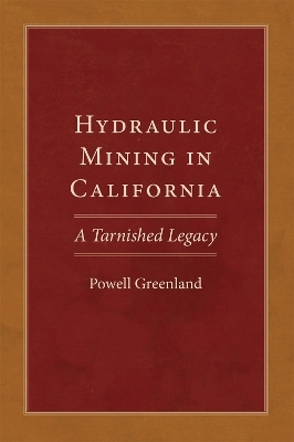 Hydraulic Mining in California - Powell Greenland