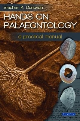 Hands-on Palaeontology - Stephen K. Donovan