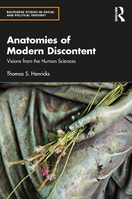 Anatomies of Modern Discontent - Thomas S. Henricks