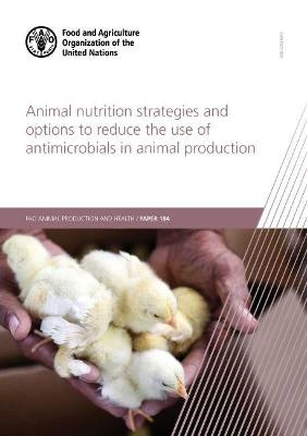 Animal nutrition strategies and options to reduce the use of antimicrobials in animal production -  Food and Agriculture Organization, Coen H.M. Smits