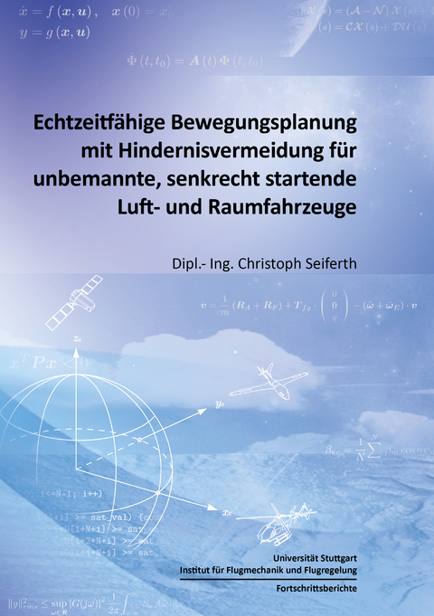 Echtzeitfähige Bewegungsplanung mit Hindernisvermeidung für unbemannte, senkrecht startende Luft- und Raumfahrzeuge - Christoph Seiferth