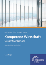 Kompetenz Wirtschaft - Gesamtwirtschaft - Kornagel, Judith; Feist, Theo; Schuck, Volker; Lüpertz, Viktor; Buch-Wendler, Susanne