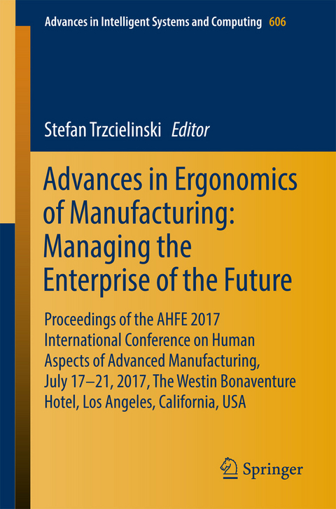 Advances in Ergonomics of Manufacturing: Managing the Enterprise of the Future - 