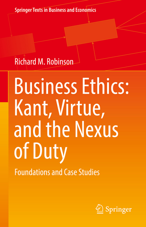 Business Ethics: Kant, Virtue, and the Nexus of Duty - Richard M. Robinson