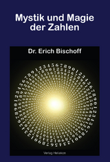 Mystik und Magie der Zahlen - Erich Bischoff