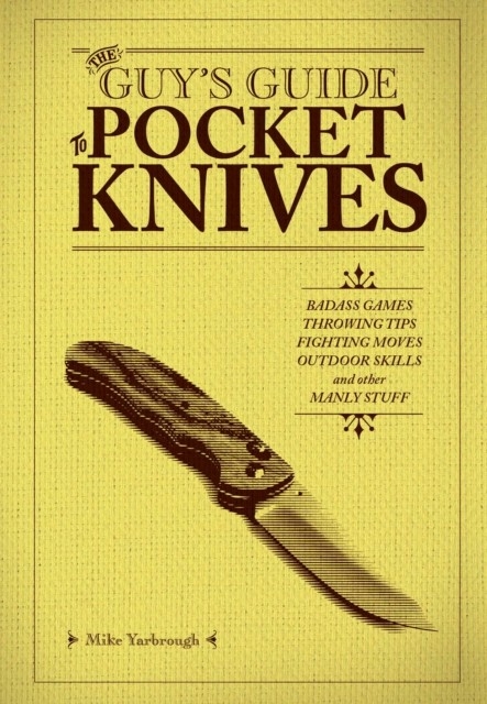 Guy's Guide to Pocket Knives -  Mike Yarbrough