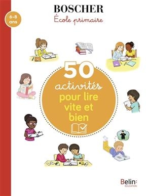 50 ACTIVITES POUR LIRE VITE ET BIEN -  BOSCHER 7-9 ANS