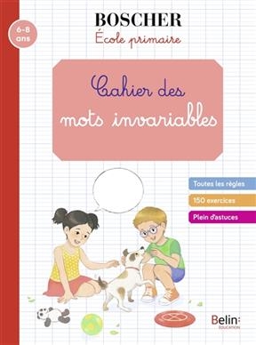 CAHIER DES MOTS INVARIABLES 7-9 ANS -  PEREZ ED 2022