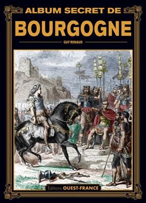 Album secret de Bourgogne - Guy (1939-....) Renaud