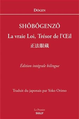 Shôbôgenzô : la vraie loi, trésor de l'oeil -  Dôgen (1200-1253)