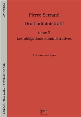 Droit administratif. Vol. 2. Les obligations administratives - Pierre (1967-....) Serrand