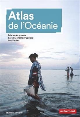 Atlas de l'Océanie - F. Argounès, S. Mohamed-Gaillard, L. Vacher