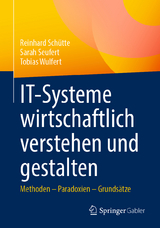 IT-Systeme wirtschaftlich verstehen und gestalten - Reinhard Schütte, Sarah Seufert, Tobias Wulfert