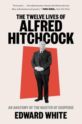 The Twelve Lives of Alfred Hitchcock - Edward White