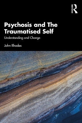 Psychosis and The Traumatised Self - John Rhodes