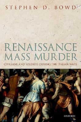 Renaissance Mass Murder - Stephen D. Bowd