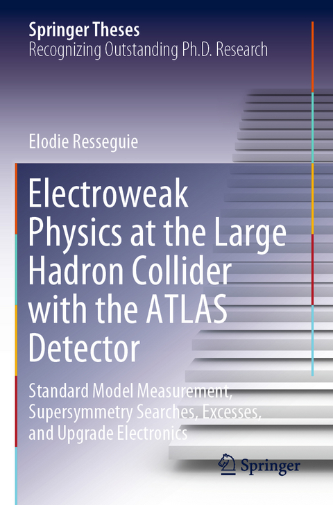 Electroweak Physics at the Large Hadron Collider with the ATLAS Detector - Elodie Resseguie