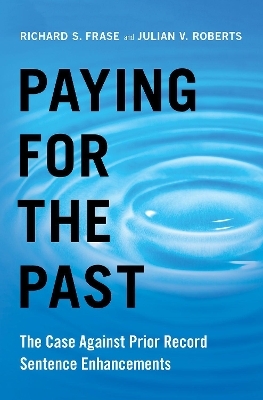 Paying for the Past - Richard S. Frase, Julian V. Roberts