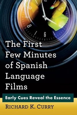 The First Few Minutes of Spanish Language Films - Richard K. Curry