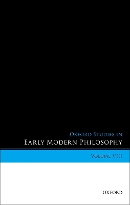 Oxford Studies in Early Modern Philosophy, Volume VIII - 