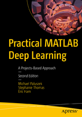 Practical MATLAB Deep Learning - Paluszek, Michael; Thomas, Stephanie; Ham, Eric