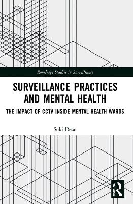 Surveillance Practices and Mental Health - Suki Desai