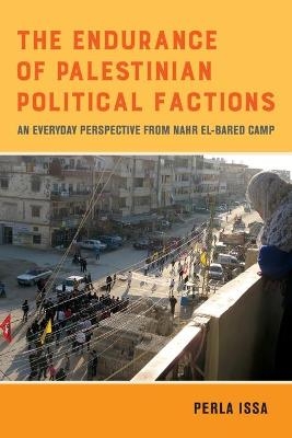 The Endurance of Palestinian Political Factions - Perla Issa