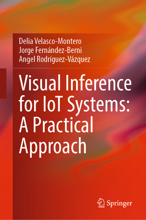 Visual Inference for IoT Systems: A Practical Approach - Delia Velasco-Montero, Jorge Fernández-Berni, Angel Rodríguez-Vázquez