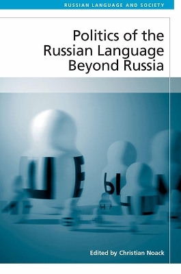 Politics of the Russian Language Beyond Russia - 